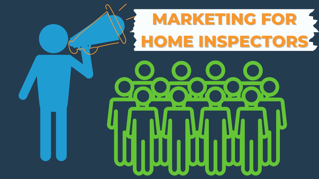 Marketing Your Home Inspection Business in 2024
